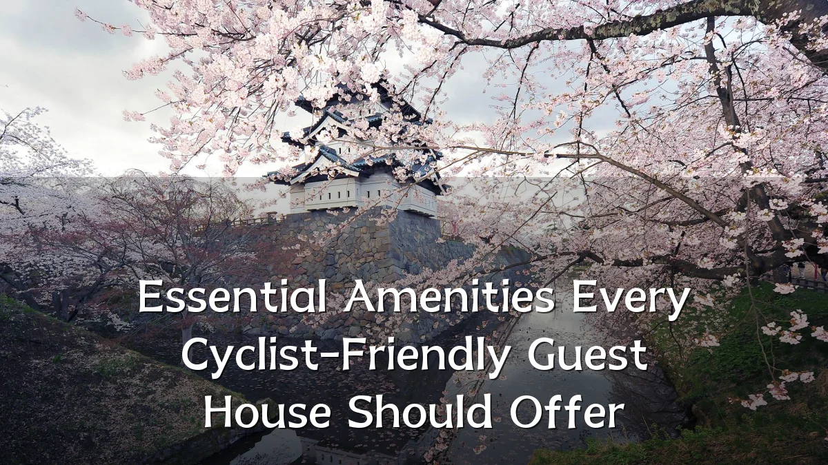 Essential Amenities Every Cyclist-Friendly Guest House Should Offer