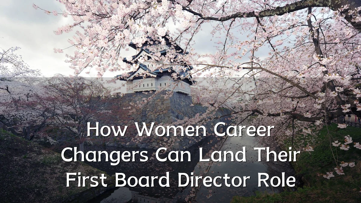 How Women Career Changers Can Land Their First Board Director Role