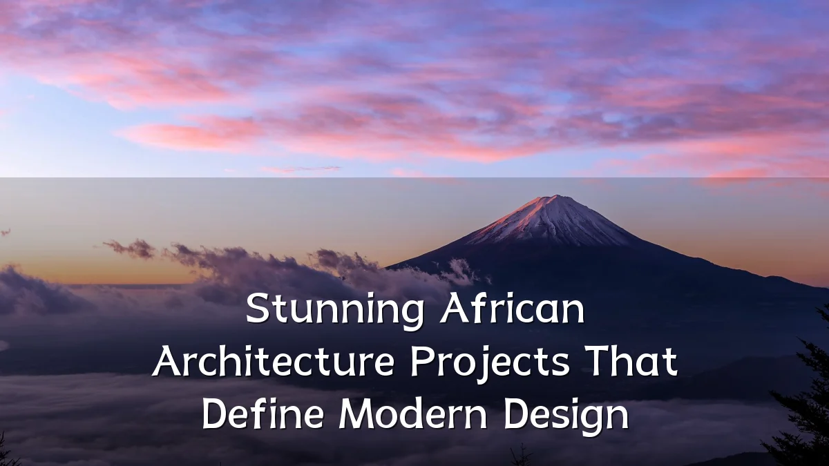 Stunning African Architecture Projects That Define Modern Design