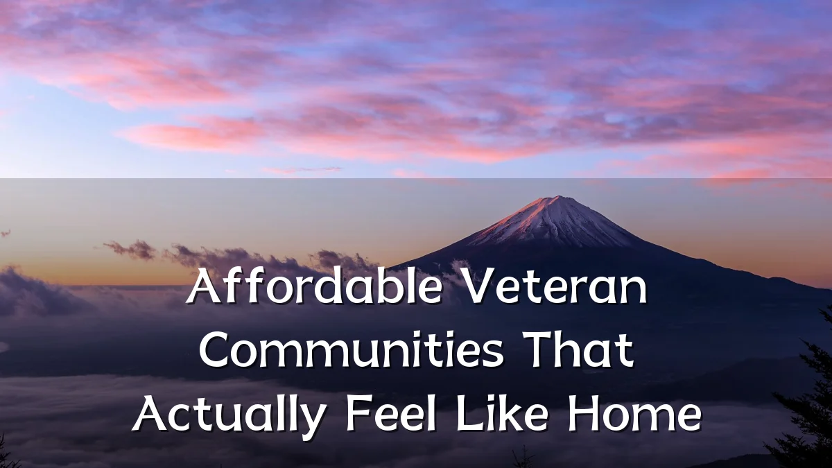 Affordable Veteran Communities That Actually Feel Like Home