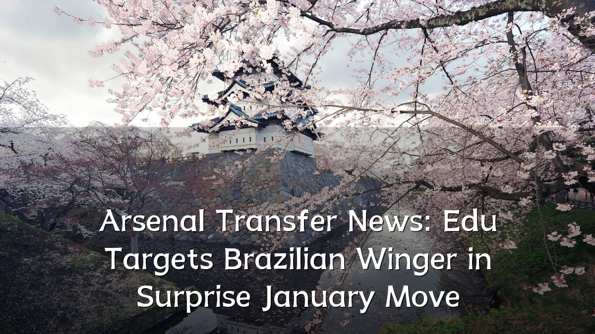 Arsenal Transfer News: Edu Targets Brazilian Winger in Surprise January Move