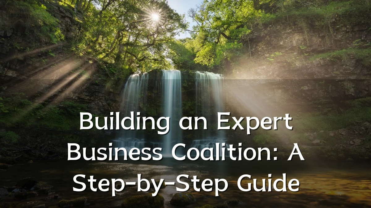 Building an Expert Business Coalition: A Step-by-Step Guide