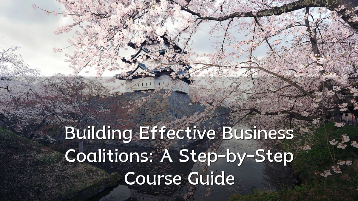 Building Effective Business Coalitions: A Step-by-Step Course Guide