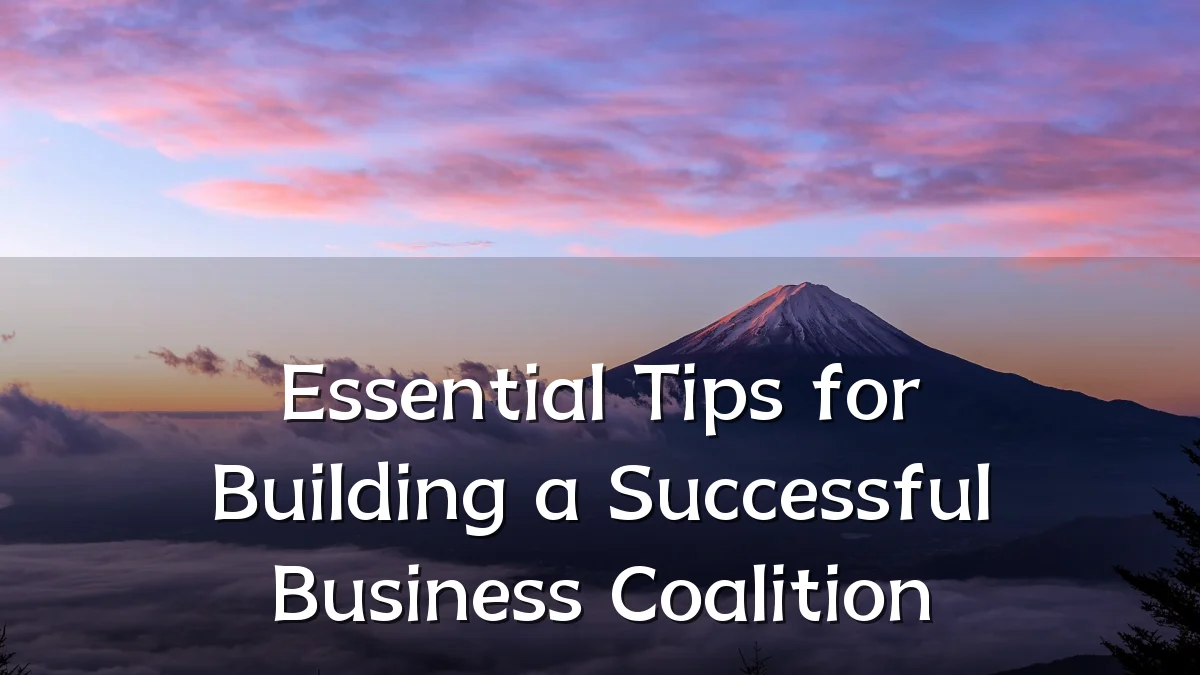 Essential Tips for Building a Successful Business Coalition