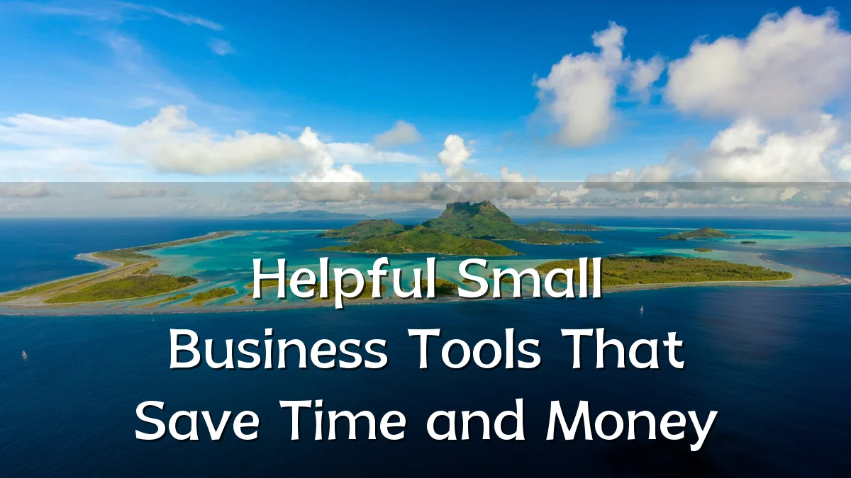 Helpful Small Business Tools That Save Time and Money