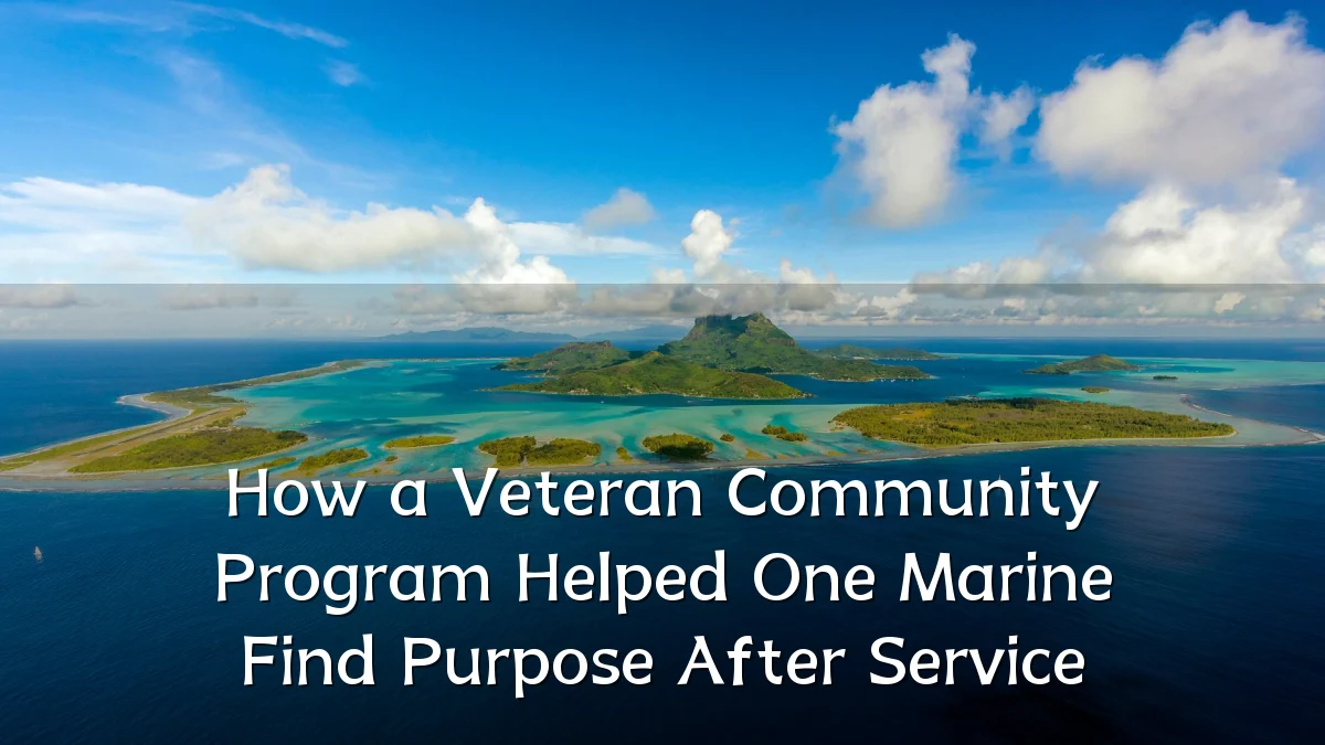 How a Veteran Community Program Helped One Marine Find Purpose After Service
