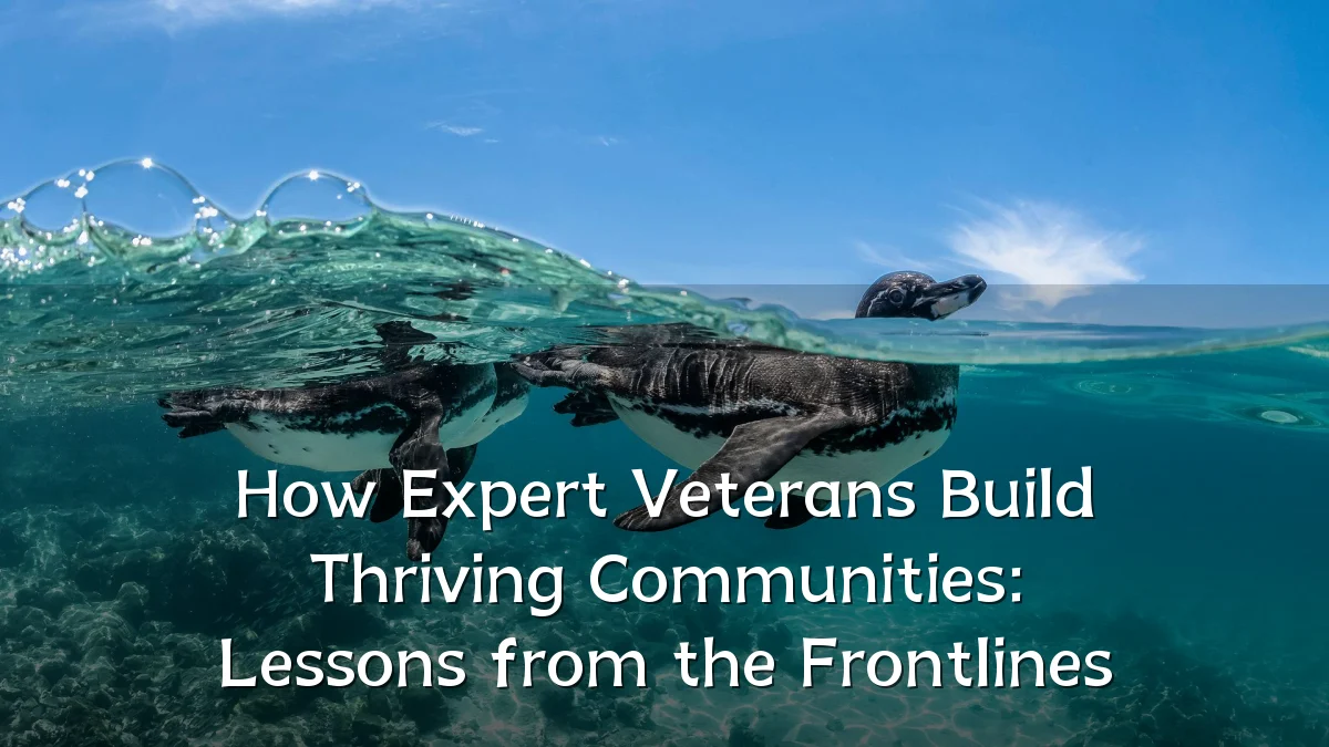 How Expert Veterans Build Thriving Communities: Lessons from the Frontlines