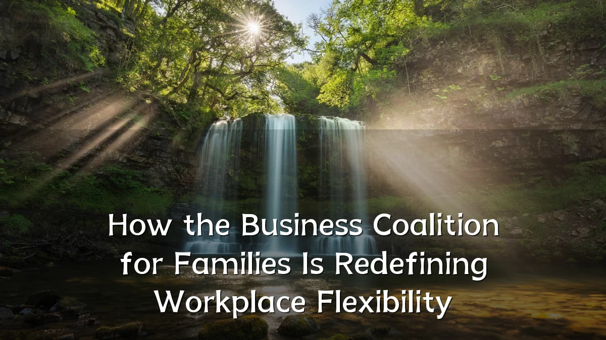 How the Business Coalition for Families Is Redefining Workplace Flexibility