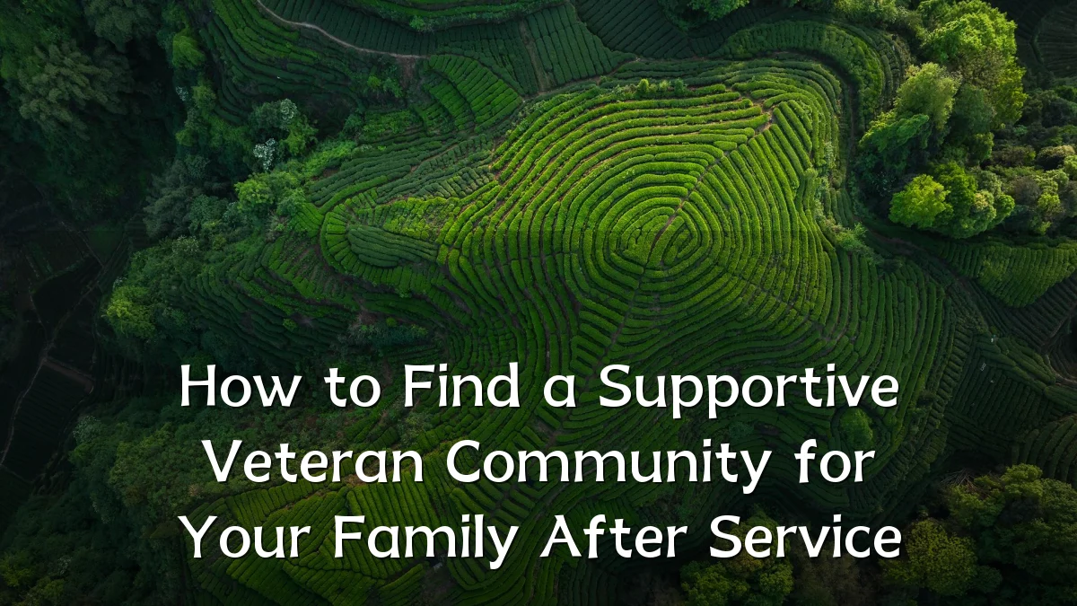 How to Find a Supportive Veteran Community for Your Family After Service