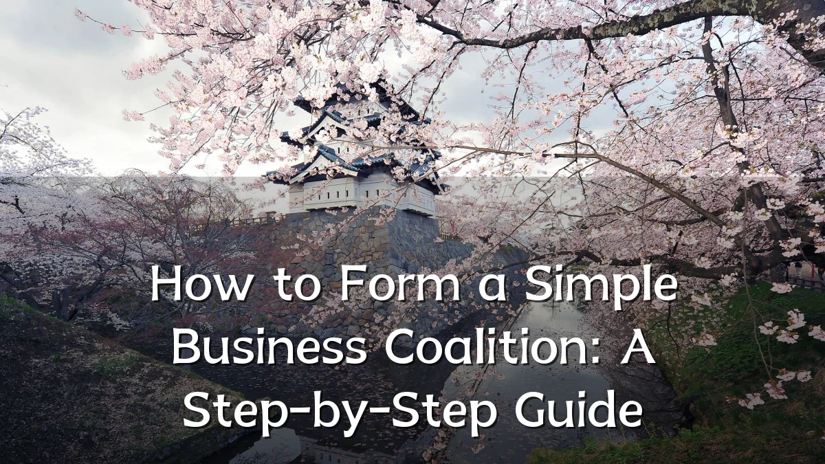 How to Form a Simple Business Coalition: A Step-by-Step Guide