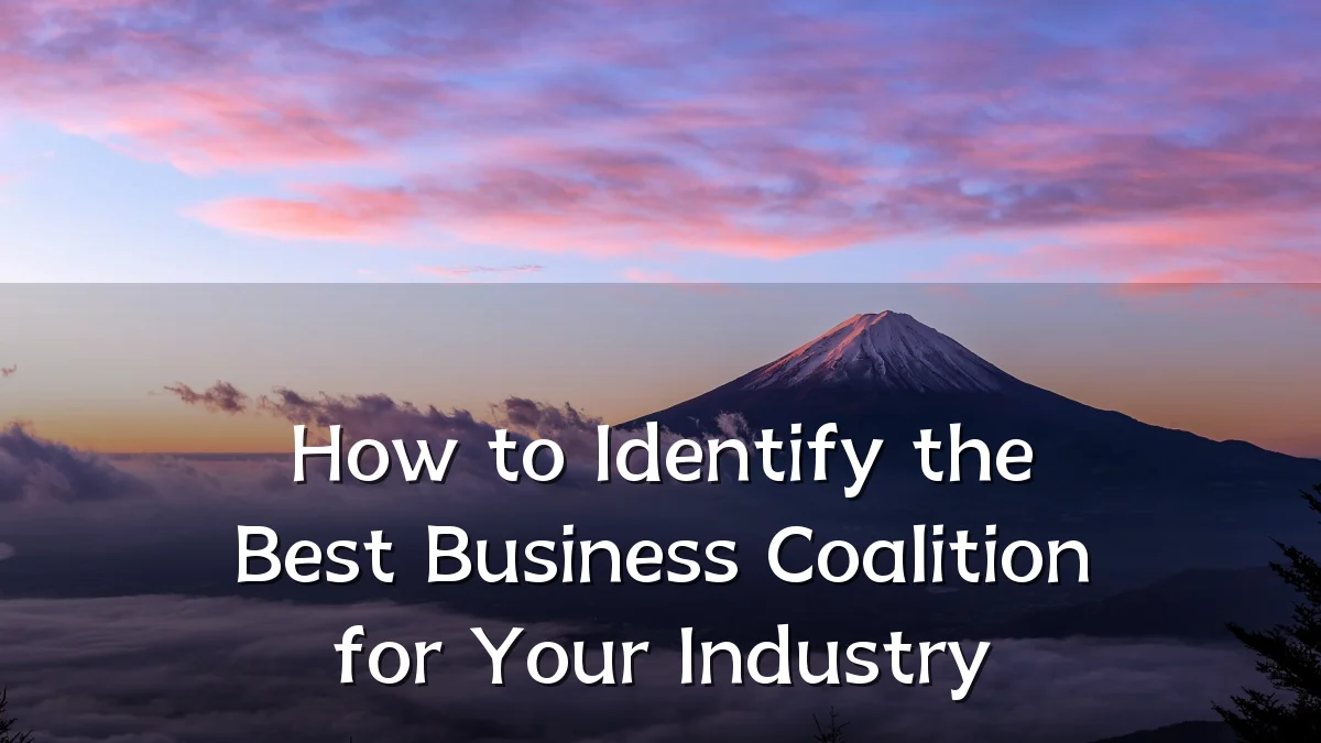 How to Identify the Best Business Coalition for Your Industry