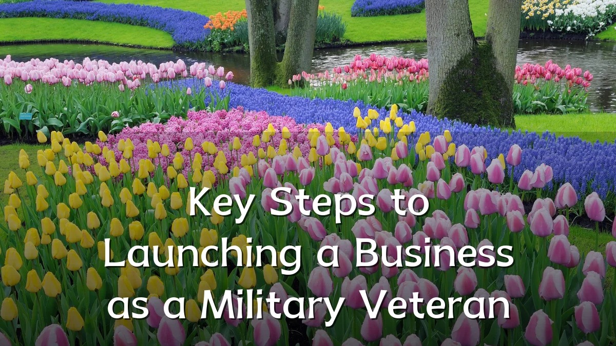 Key Steps to Launching a Business as a Military Veteran