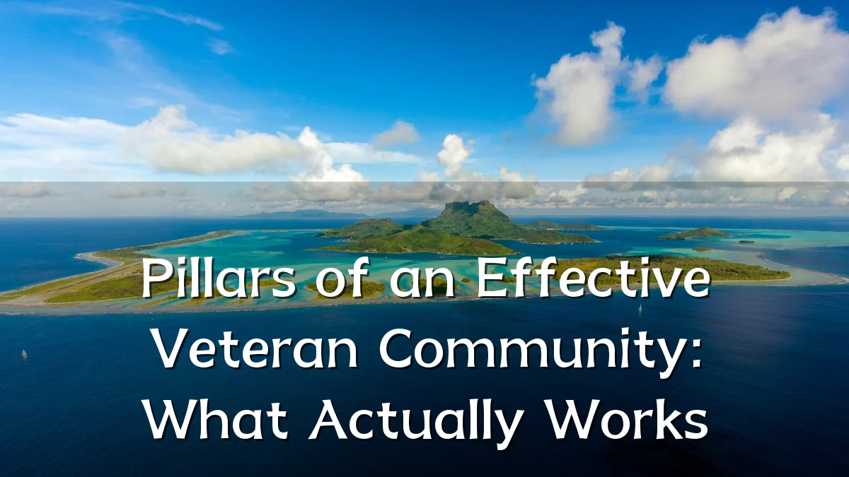 Pillars of an Effective Veteran Community: What Actually Works