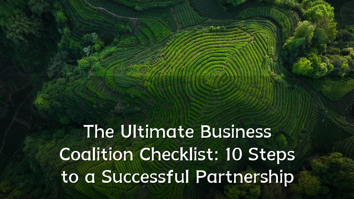 The Ultimate Business Coalition Checklist: 10 Steps to a Successful Partnership