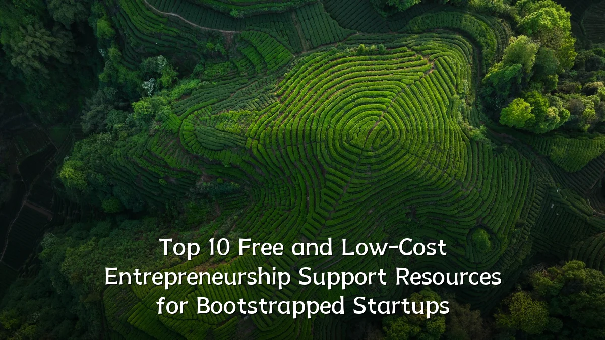 Top 10 Free and Low-Cost Entrepreneurship Support Resources for Bootstrapped Startups