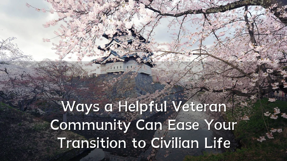 Ways a Helpful Veteran Community Can Ease Your Transition to Civilian Life