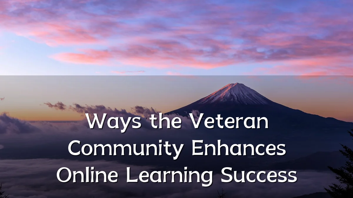 Ways the Veteran Community Enhances Online Learning Success