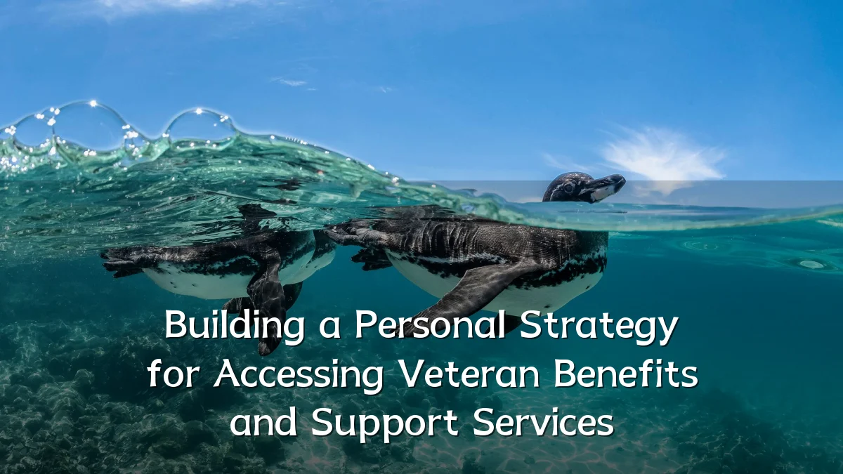 Building a Personal Strategy for Accessing Veteran Benefits and Support Services