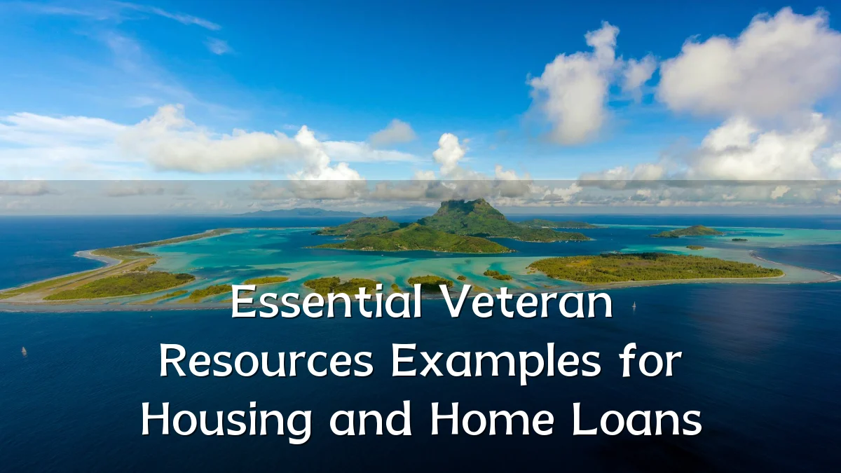Essential Veteran Resources Examples for Housing and Home Loans