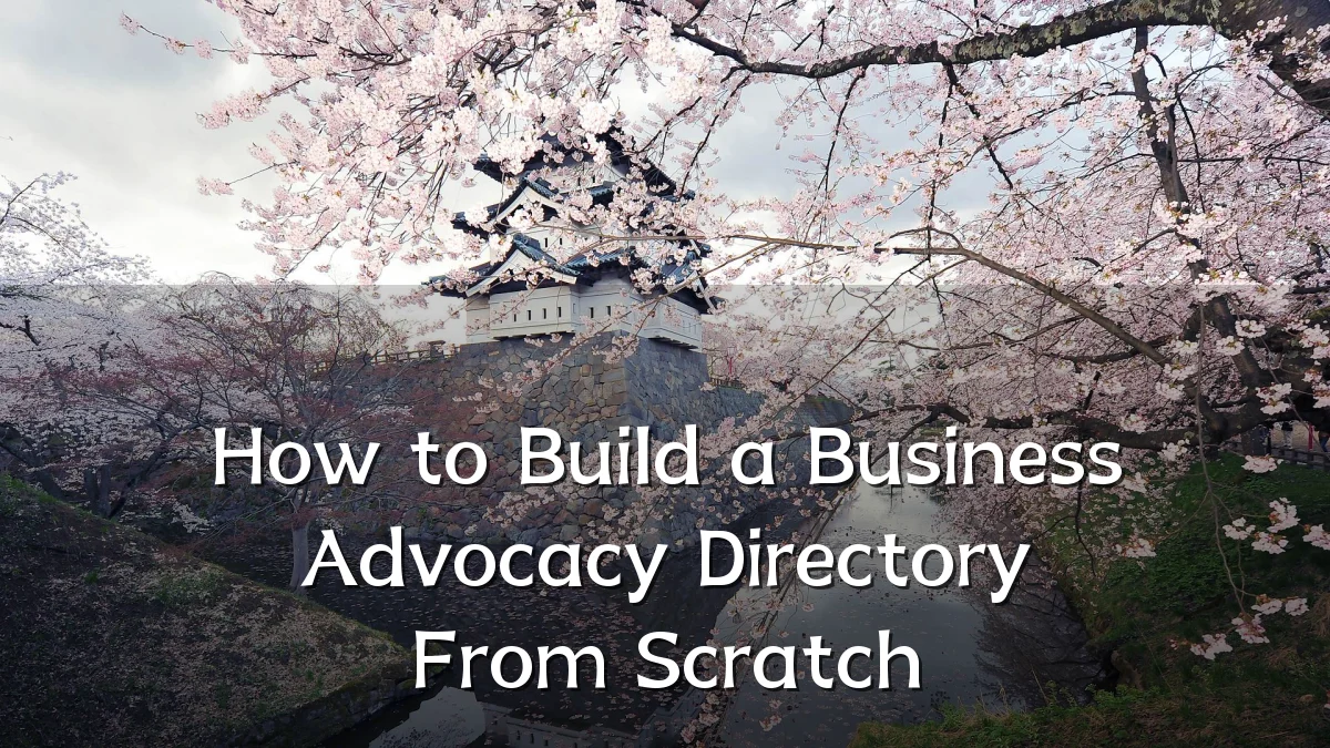 How to Build a Business Advocacy Directory From Scratch