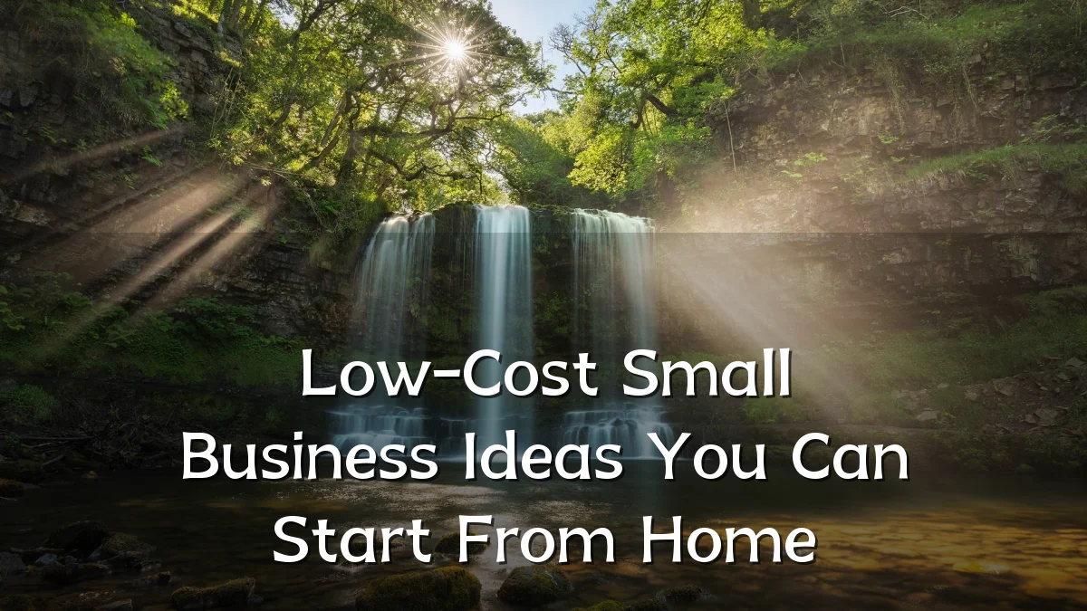 Low-Cost Small Business Ideas You Can Start From Home