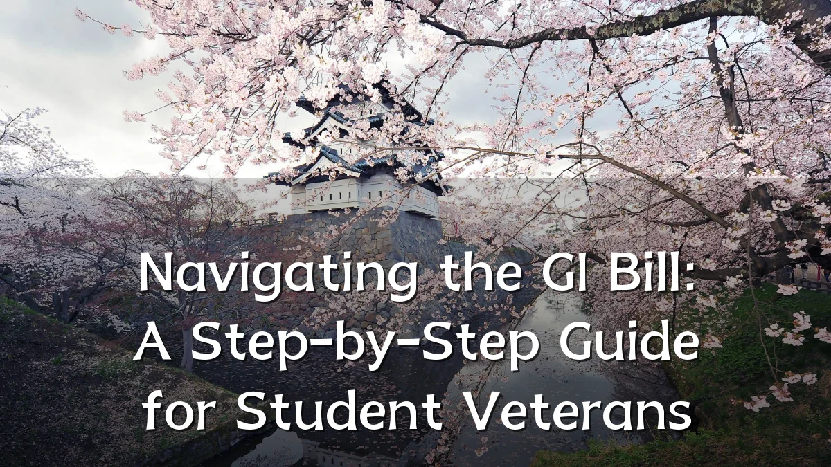 Navigating the GI Bill: A Step-by-Step Guide for Student Veterans