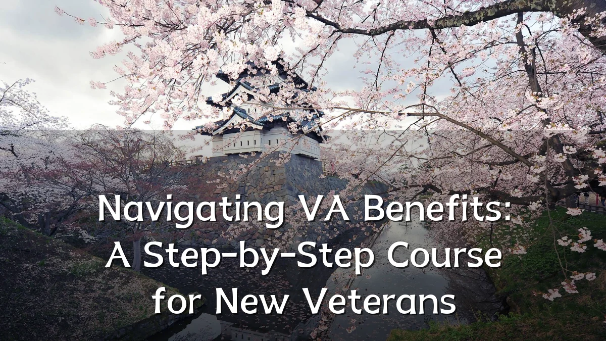 Navigating VA Benefits: A Step-by-Step Course for New Veterans