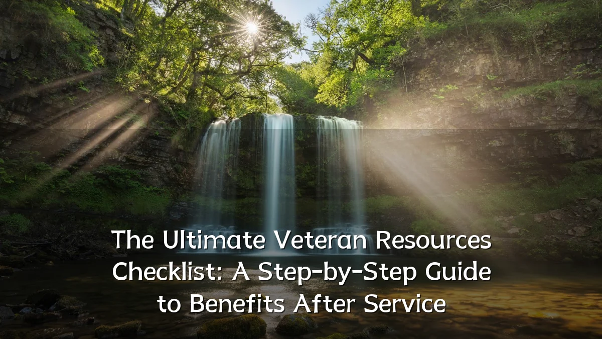 The Ultimate Veteran Resources Checklist: A Step-by-Step Guide to Benefits After Service