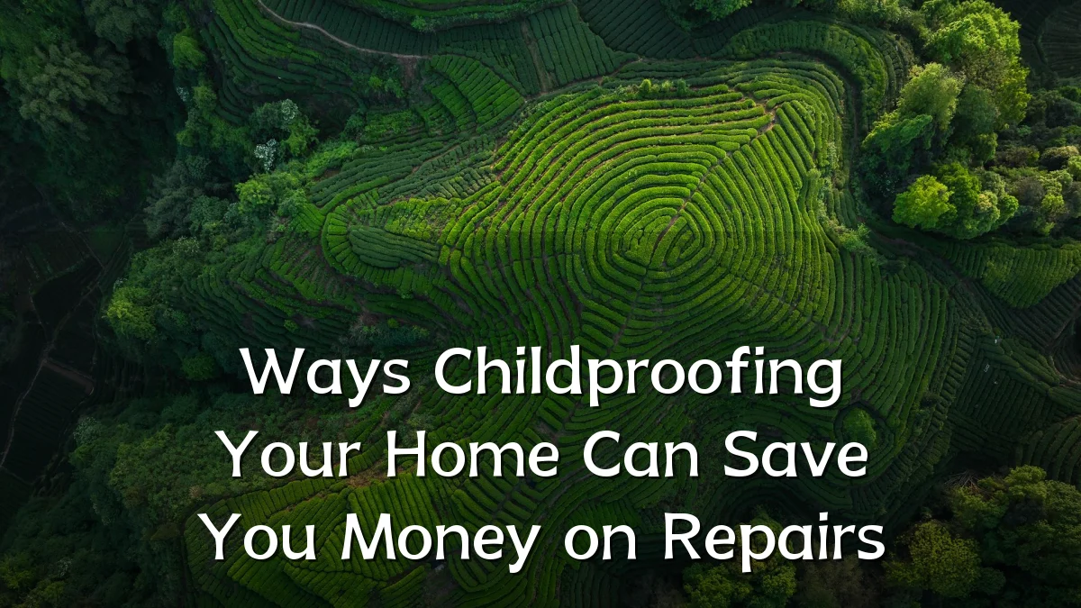 Ways Childproofing Your Home Can Save You Money on Repairs