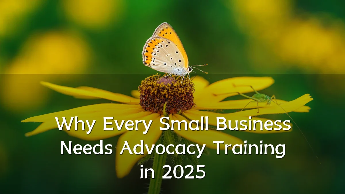Why Every Small Business Needs Advocacy Training in 2025