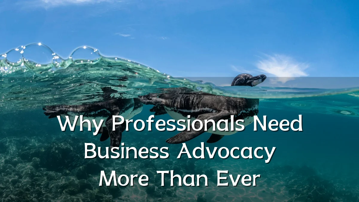 Why Professionals Need Business Advocacy More Than Ever