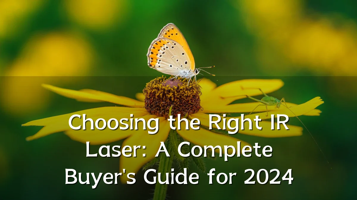 Choosing the Right IR Laser: A Complete Buyer's Guide for 2024